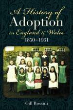 A History of Adoption in England and Wales, 1850–1961 af Gill Rossini