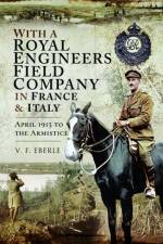 With a Royal Engineers Field Company in France & Italy af V F Eberle