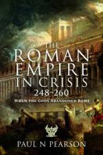 The Roman Empire in Crisis, 248–260 af Paul N Pearson