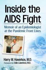 Inside the AIDS Fight af Harry W Haverkos