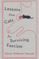 Lessons from Cats for Surviving Fascism af Stewart Reynolds