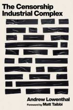 The Censorship-Industrial Complex af Andrew Lowenthal