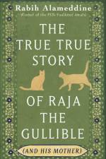 The True True Story of Raja the Gullible (and His Mother) af Rabih Alameddine