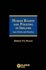 Human Rights and Policing in Ireland af Professor Dermot Walsh