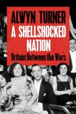 A Shellshocked Nation af Alwyn Turner