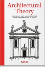 Architectural Theory. Pioneering Texts on Architecture from the Renaissance to Today af Bernd Evers