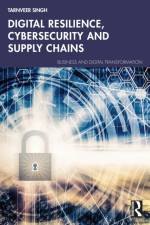 Digital Resilience, Cybersecurity and Supply Chains af Tarnveer Singh