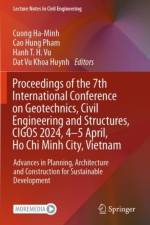Proceedings of the 7th International Conference on Geotechnics, Civil Engineering and Structures, CIGOS 2024, 4-5 April, Ho Chi Minh City, Vietnam