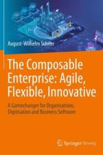 The Composable Enterprise: Agile, Flexible, Innovative af August-Wilhelm Scheer