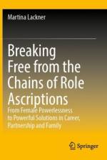 Breaking Free from the Chains of Role Ascriptions af Martina Lackner