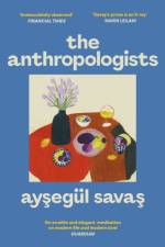 The Anthropologists af Aysegul Savas