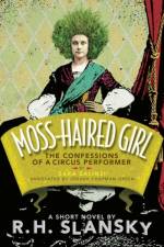 Moss-Haired Girl: The Confessions of a Circus Performer: By Zara Zalinzi: Annotated by Joshua Chapman Green af R H Slansky