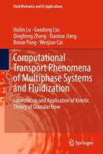 Computational Transport Phenomena of Multiphase Systems and Fluidization af Huilin Lu