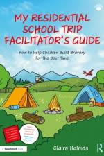 My Residential School Trip Facilitator’s Guide af Claire Holmes