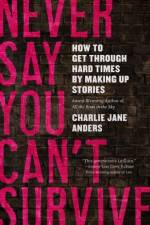 Never Say You Can't Survive af Charlie Jane Anders