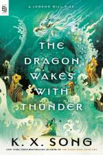Dragon Wakes With Thunder af K. X. Song