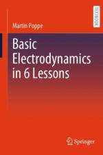 Basic Electrodynamics in 6 Lessons af Martin Poppe