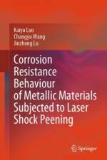 Corrosion Resistance Behaviour of Metallic Materials Subjected to Laser Shock Peening af Kaiyu Luo