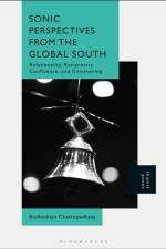 Sonic Perspectives from the Global Souths af Dr. Budhaditya (Mellon Postdoctoral Fellow at the Center for Arts and Humanities Chattopadhyay