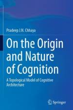 On the Origin and Nature of Cognition af Pradeep J.N. Chhaya