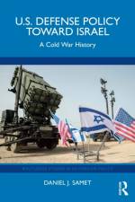 U.S. Defense Policy toward Israel af Daniel J. Samet
