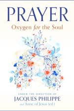 Prayer: Oxygen for the Soul af Fr. Jacques Philippe