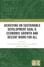 Achieving UN Sustainable Development Goal 8: Economic Growth and Decent Work For All