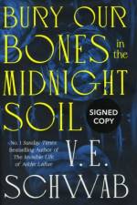 Bury Our Bones in the Midnight Soil (Signed Edition) af V. E. Schwab
