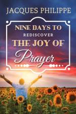 Nine Days to Rediscover the Joy of Prayer af Fr. Jacques Philippe