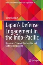 Japan’s Defense Engagement in the Indo-Pacific af Nanae Baldauff