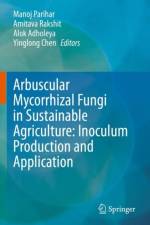 Arbuscular Mycorrhizal Fungi in Sustainable Agriculture: Inoculum Production and Application