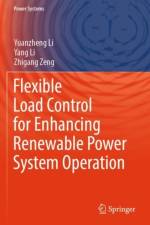 Flexible Load Control for Enhancing Renewable Power System Operation af Yuanzheng Li