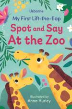 My First Lift-the-flap Spot and Say At the Zoo af Alice Beecham