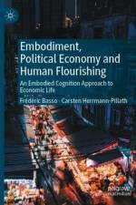 Embodiment, Political Economy and Human Flourishing af Frederic Basso