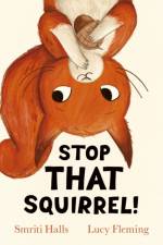 Stop That Squirrel! (PB) af Smriti Halls