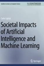 Societal Impacts of Artificial Intelligence and Machine Learning af Carlo Lipizzi