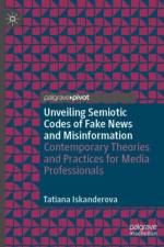 Unveiling Semiotic Codes of Fake News and Misinformation af Tatiana Iskanderova