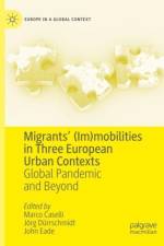Migrants’ (Im)mobilities in Three European Urban Contexts