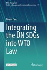 Integrating the UN SDGs into WTO Law af Xinyan Zhao