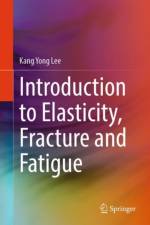 Introduction to Elasticity, Fracture and Fatigue af Kang Yong Lee