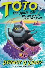 Toto the Ninja Cat and the Pirate Treasure Hunt af Dermot O’Leary