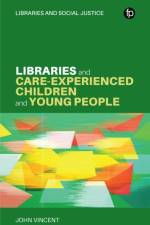 Libraries and Care-experienced Children and Young People af John Vincent