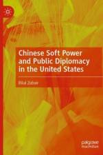 Chinese Soft Power and Public Diplomacy in the United States af Bilal Zubair