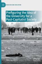 Prefiguring the Idea of the University for a Post-Capitalist Society af Gary Saunders
