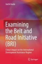 Examining the Belt and Road Initiative (BRI) af Juichi Inada