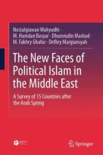 The New Faces of Political Islam in the Middle East af Nostalgiawan Wahyudhi