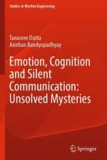 Emotion, Cognition and Silent Communication: Unsolved Mysteries af Tanusree Dutta