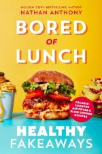 Bored of Lunch: Healthy Fakeaways af Nathan Anthony