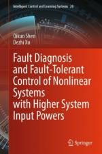 Fault Diagnosis and Fault-Tolerant Control of Nonlinear Systems with Higher System Input Powers af Qikun Shen