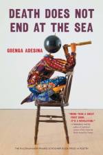 Death Does not End at the Sea af Gbenga Adesina
